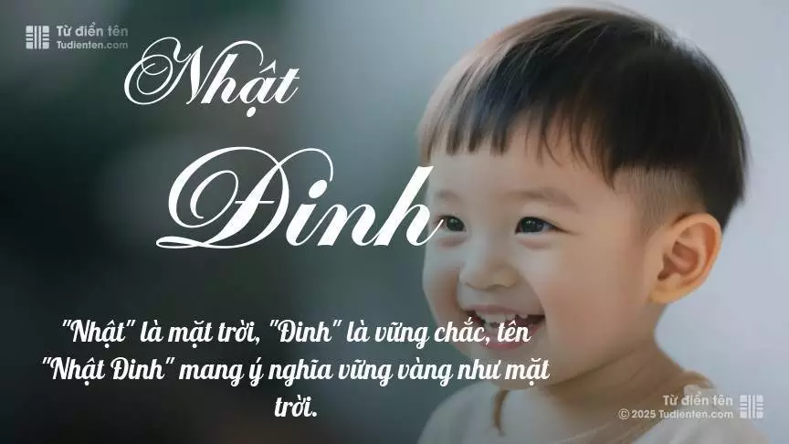 Tên Nhật Đinh mang đậm sắc thái nam tính, hầu như chỉ xuất hiện trong tên của bé trai.