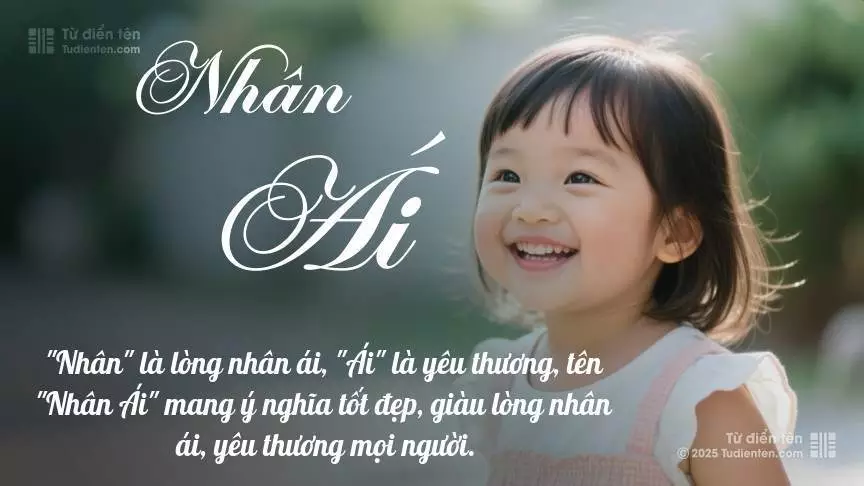 Tên Nhân Ái phổ biến hơn ở bé gái, thường gợi lên sự dịu dàng.