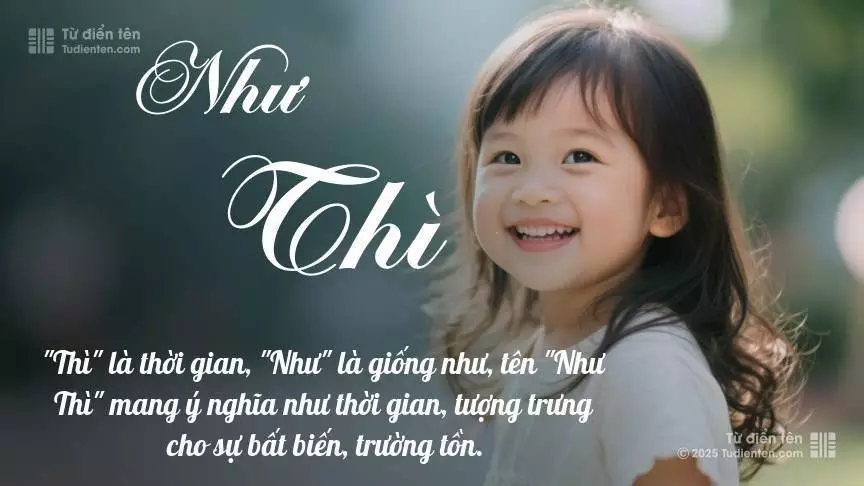Tên Như Thì mang đậm sắc thái nữ tính, hầu như chỉ xuất hiện trong tên của bé gái.