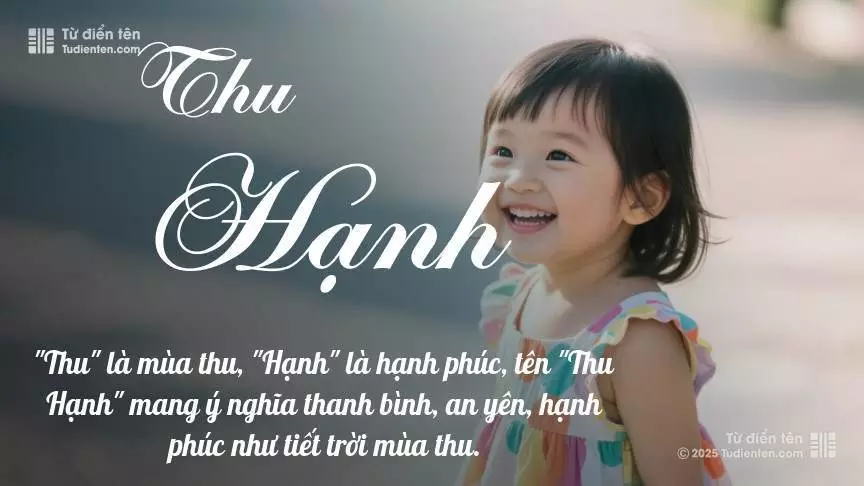 Tên Thu Hạnh rất nữ tính, gần như luôn được đặt cho bé gái.