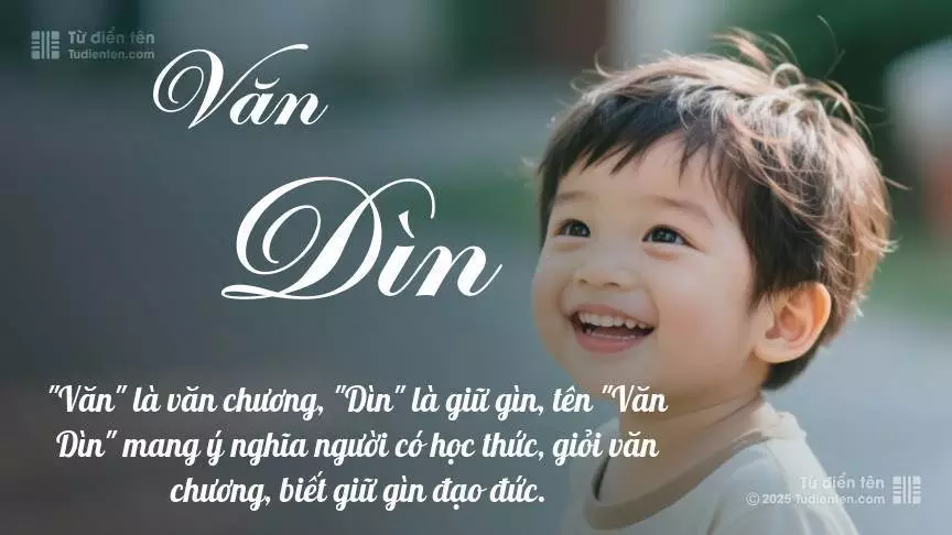 Tên Văn Dìn mang đậm sắc thái nam tính, hầu như chỉ xuất hiện trong tên của bé trai.