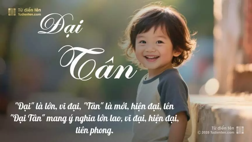 Tên Đại Tân mang đậm sắc thái nam tính, hầu như chỉ xuất hiện trong tên của bé trai.