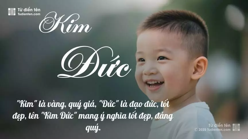 Tên Kim Đức rất nam tính, gần như luôn được dùng cho bé trai.