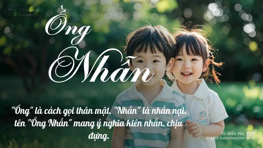 Tên Ồng Nhẫn rất hiếm khi gặp, mang lại cảm giác độc biệt, mới lạ và cá tính.