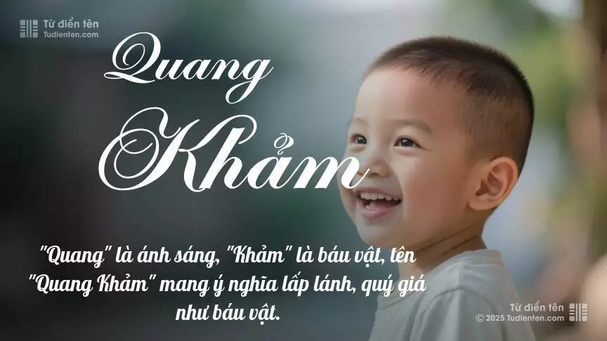 Tên Quang Khảm mang đậm sắc thái nam tính, hầu như chỉ xuất hiện trong tên của bé trai.