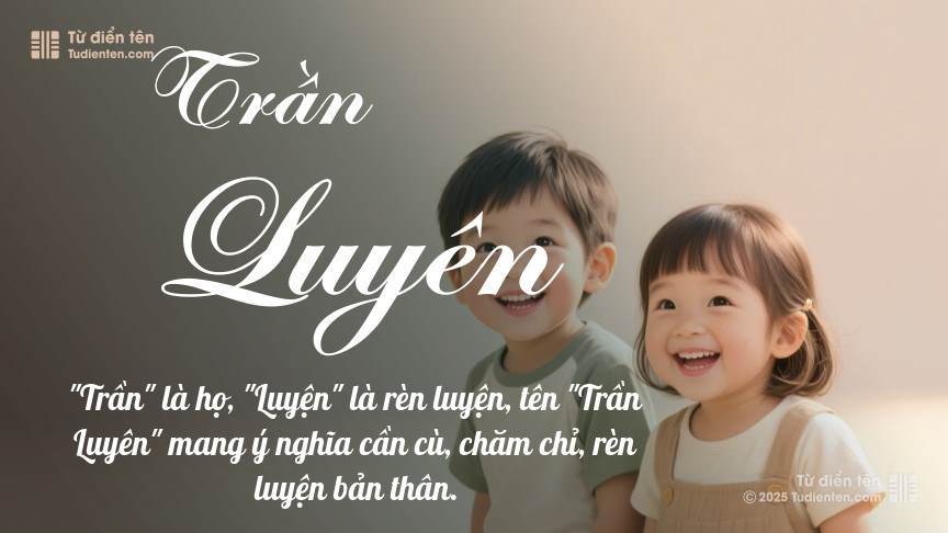 Ý nghĩa ngắn gọn của tên Trần Luyên