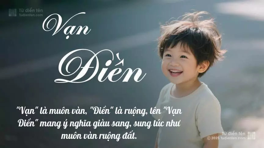 Tên Vạn Điền mang đậm sắc thái nam tính, hầu như chỉ xuất hiện trong tên của bé trai.