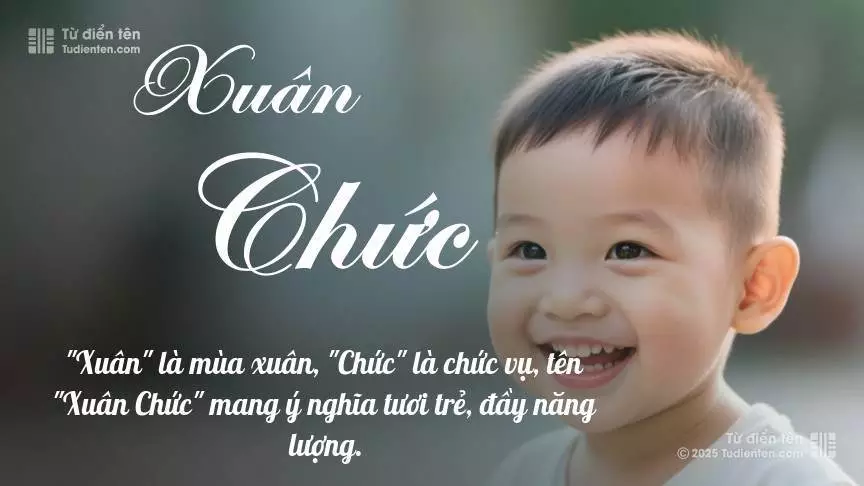 Tên Xuân Chức mang đậm sắc thái nam tính, hầu như chỉ xuất hiện trong tên của bé trai.