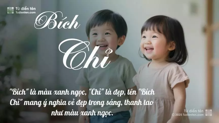Tên Bích Chỉ rất hiếm khi gặp, mang lại cảm giác độc biệt, mới lạ và cá tính.