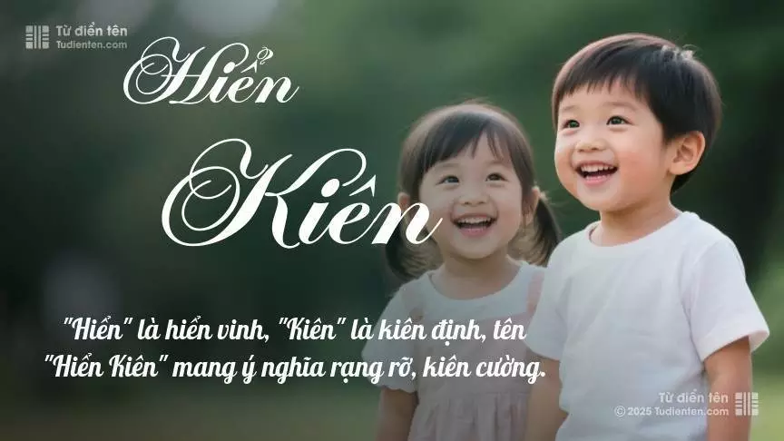 Tên Hiển Kiên rất hiếm khi gặp, mang lại cảm giác độc biệt, mới lạ và cá tính.