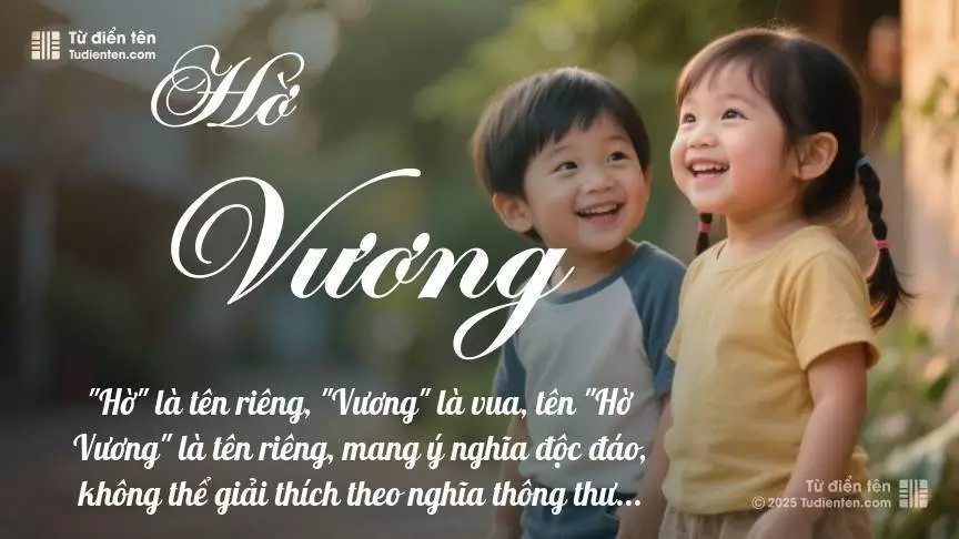 Tên Hờ Vương rất hiếm khi gặp, mang lại cảm giác độc biệt, mới lạ và cá tính.