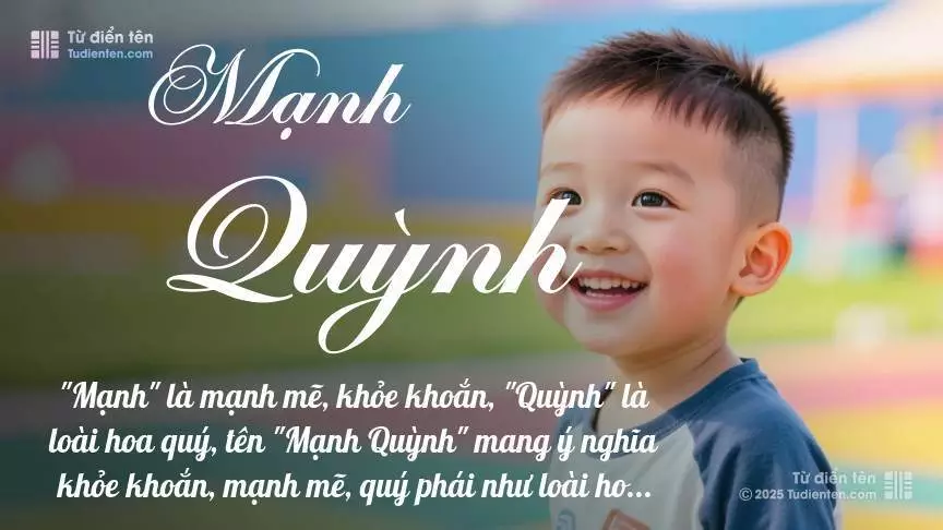 Tên Mạnh Quỳnh chủ yếu dành cho bé trai, thể hiện vẻ mạnh mẽ và nam tính.
