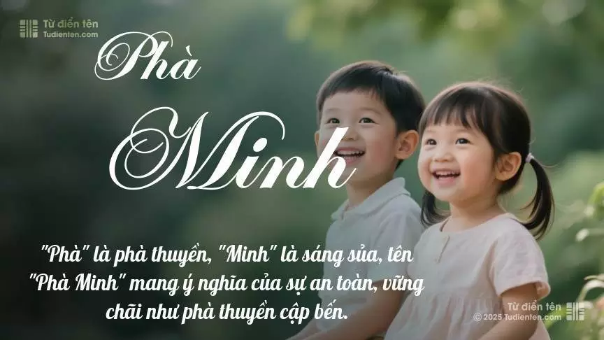 Tên Phà Minh rất hiếm khi gặp, mang lại cảm giác độc biệt, mới lạ và cá tính.