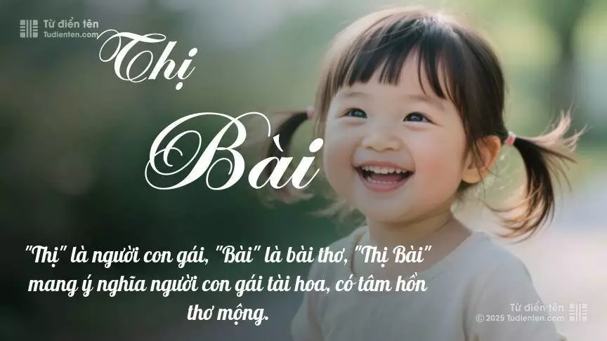 Tên Thị Bài mang đậm sắc thái nữ tính, hầu như chỉ xuất hiện trong tên của bé gái.