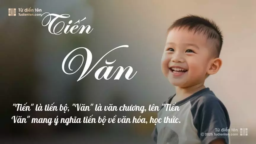 Tên Tiến Văn mang đậm sắc thái nam tính, hầu như chỉ xuất hiện trong tên của bé trai.