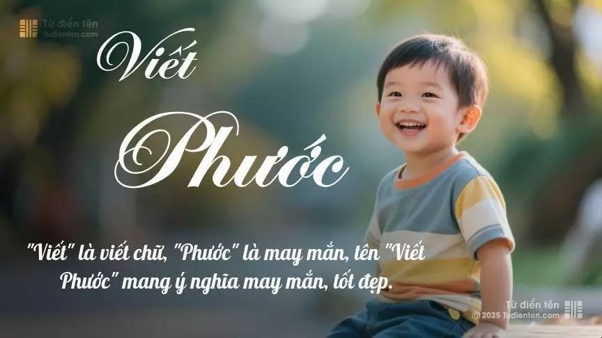 Tên Viết Phước mang đậm sắc thái nam tính, hầu như chỉ xuất hiện trong tên của bé trai.