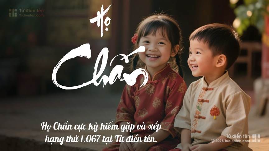 Họ Chấn - Chất chứa tình thân, là món quà quý giá trao cho con.
