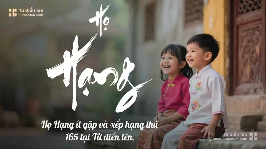 Họ Hạng - Chất chứa tình thân, là món quà quý giá trao cho con.