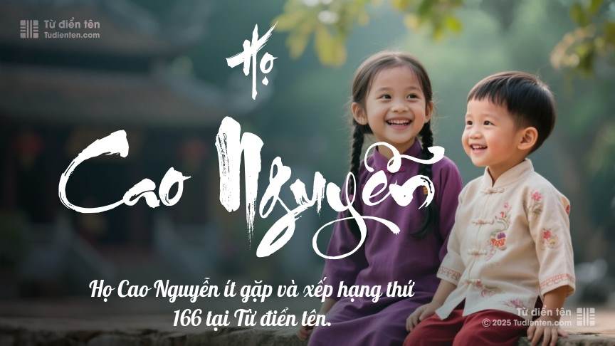 Họ Cao Nguyễn - Một điểm tựa vững chắc, giúp con tự tin trưởng thành.