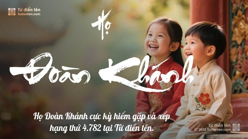 Họ Đoàn Khánh - Dấu ấn thân thuộc, đồng hành cùng con trên mỗi bước đường.