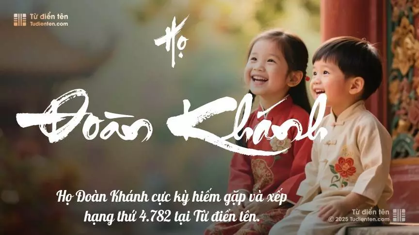 Họ Đoàn Khánh - Dấu ấn thân thuộc, đồng hành cùng con trên mỗi bước đường.