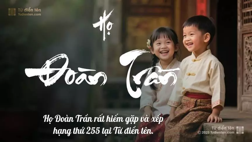 Họ Đoàn Trần - Gắn bó với mỗi bước trưởng thành, cùng con viết nên câu chuyện thành công.