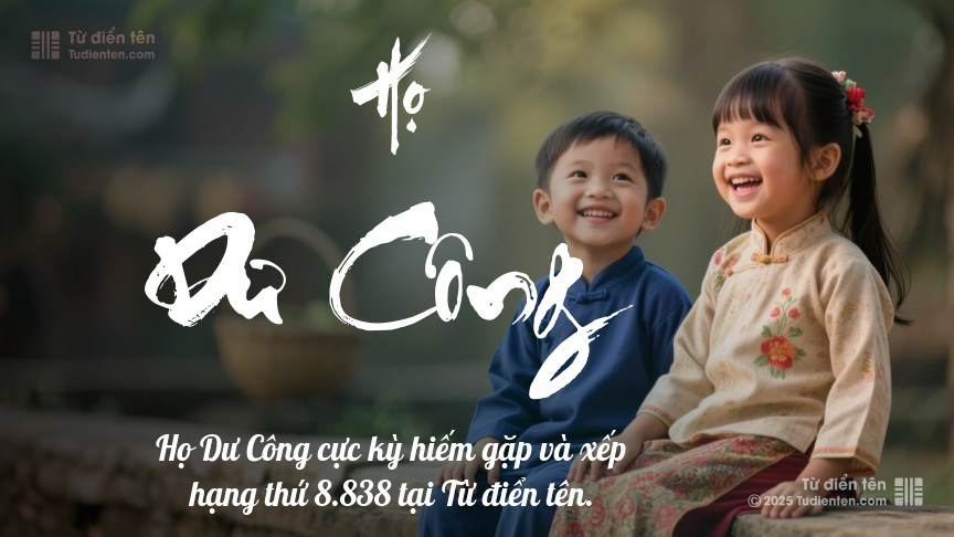 Họ Dư Công - Gợi ý Tên Đẹp, cách Đặt Tên Hay và Hợp Phong thủy