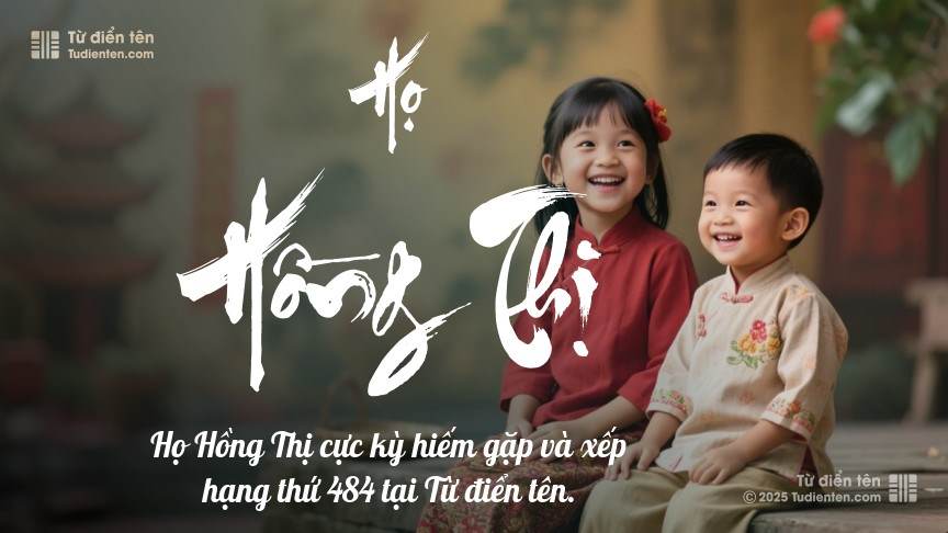 Họ Hồng Thị - Khởi đầu cho những tên tuổi được gìn giữ qua thời gian.