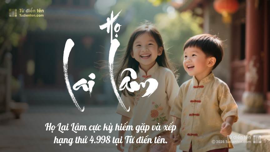 Họ Lai Lâm - Khởi đầu hành trình gìn giữ vượt thời gian.