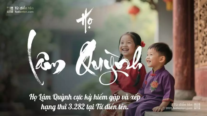 Họ Lâm Quỳnh - Khởi đầu hành trình gìn giữ vượt thời gian.