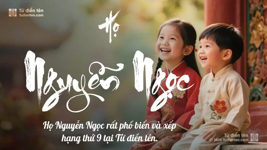 Họ Nguyễn Ngọc - Nơi tên gọi bắt đầu, truyền thống tiếp nối, hy vọng dâng trào.