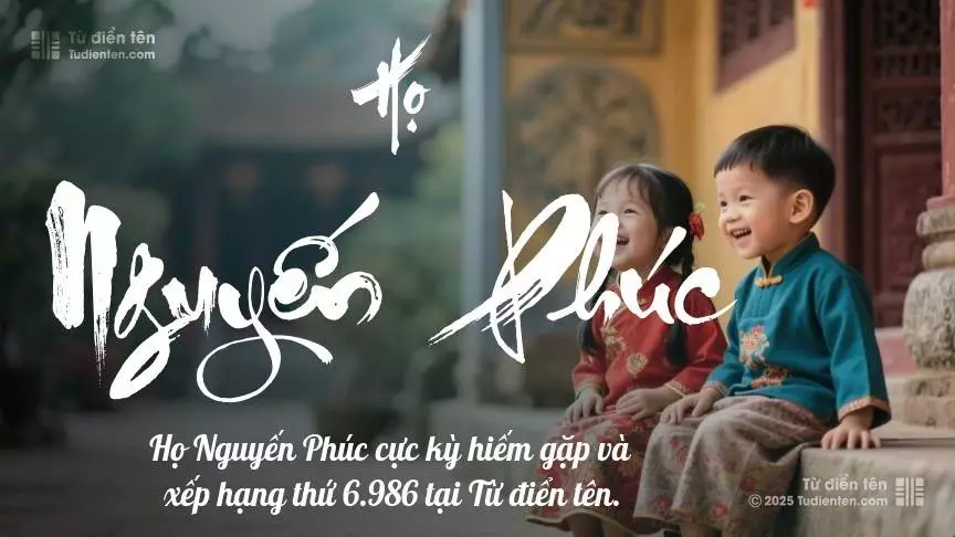 Họ Nguyến Phúc - Một điểm tựa vững chắc, giúp con tự tin trưởng thành.