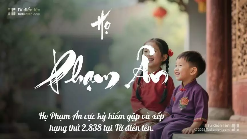Họ Phạm Ân - Khởi đầu cho những tên tuổi được gìn giữ qua thời gian.