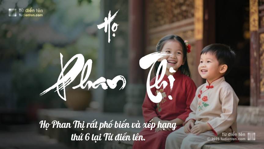 Họ Phan Thị - Gắn liền với truyền thống, là nền tảng yêu thương cho con.