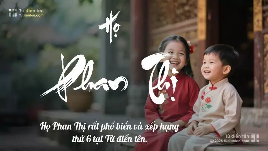 Họ Phan Thị - Gắn liền với truyền thống, là nền tảng yêu thương cho con.