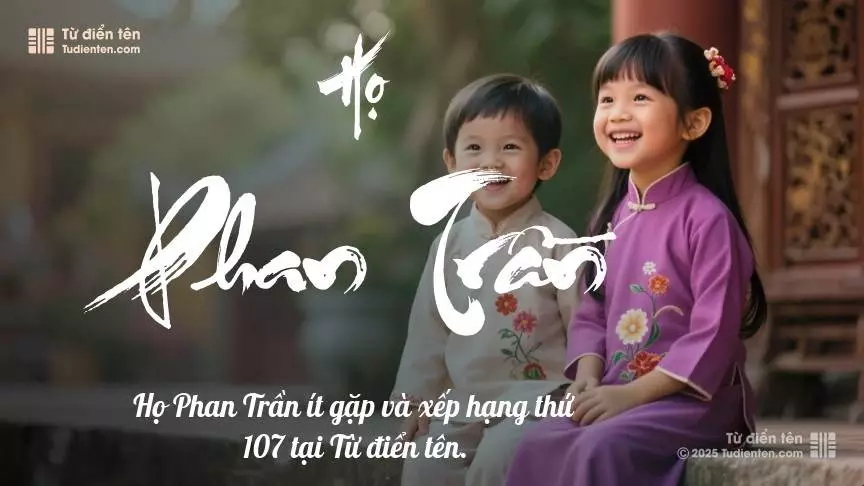 Họ Phan Trần - Tình thân đong đầy, là nguồn sức mạnh cho con.