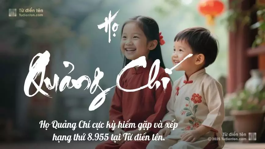 Họ Quảng Chí - Cội nguồn yêu thương cho tương lai rạng rỡ của con.