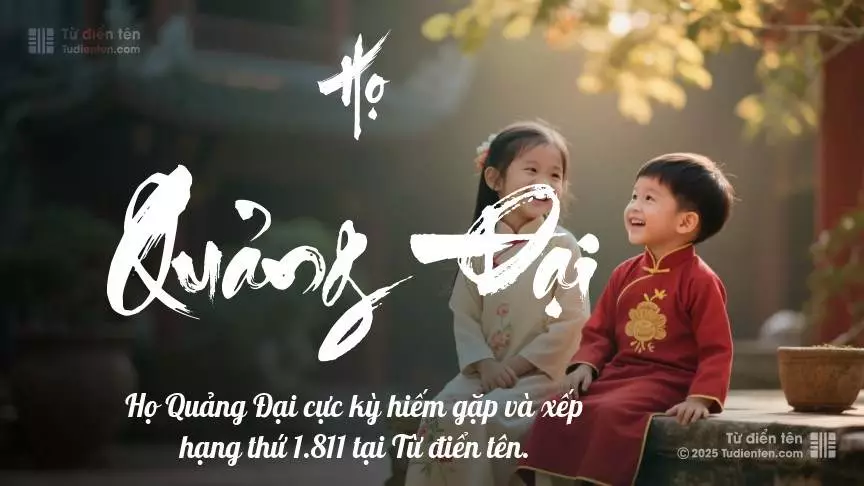 Họ Quảng Đại - Cội nguồn yêu thương, chào đón con đến với thế giới.