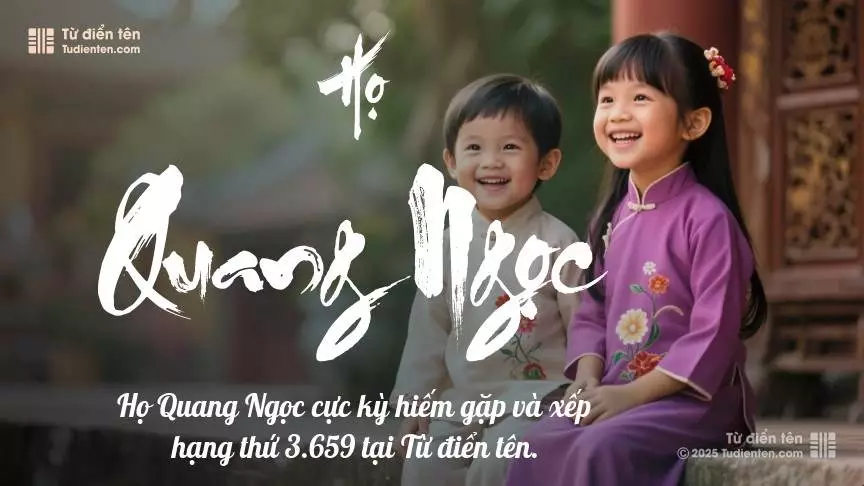 Họ Quang Ngọc - Cội nguồn yêu thương, chào đón con đến với thế giới.