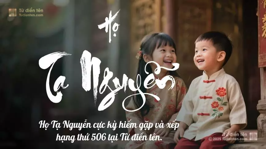 Họ Tạ Nguyễn - Khởi đầu cho những tên tuổi được gìn giữ qua thời gian.