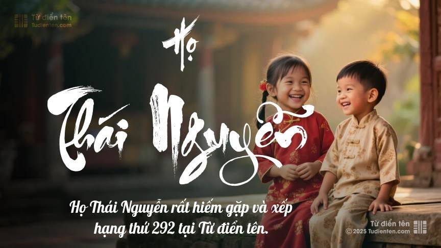 Họ Thái Nguyễn - Gắn liền với truyền thống, là nền tảng yêu thương cho con.