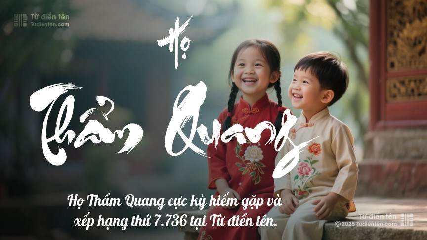 Họ Thẩm Quang - Tiếp nối yêu thương và phước lành từ thế hệ trước trao gửi cho con.