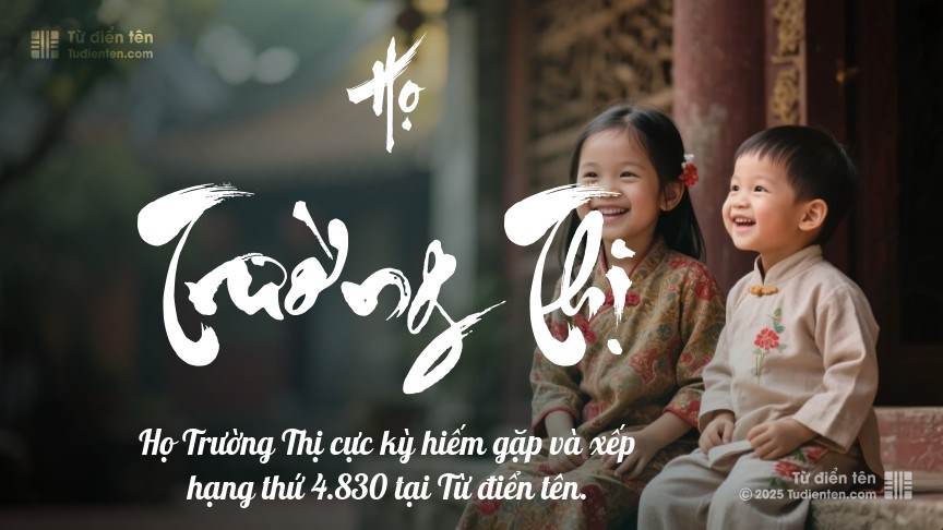 Họ Trường Thị - Một điểm tựa vững chắc, giúp con tự tin trưởng thành.