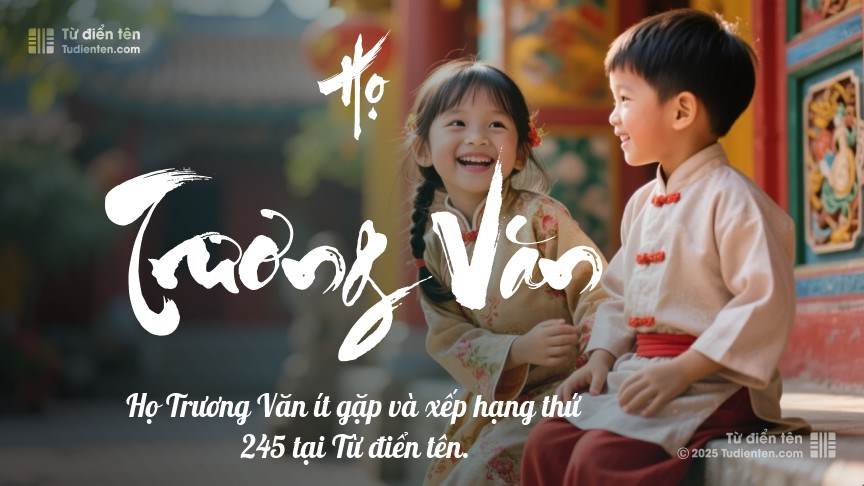 Họ Trương Văn - Mang theo bình an và niềm vui vào tên gọi của con.