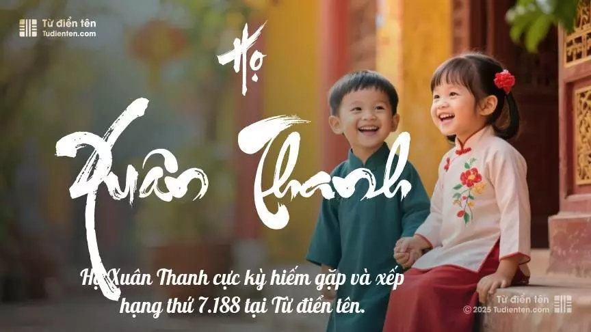 Họ Xuân Thanh - Cội nguồn vững vàng, cho con thỏa sức bay cao.