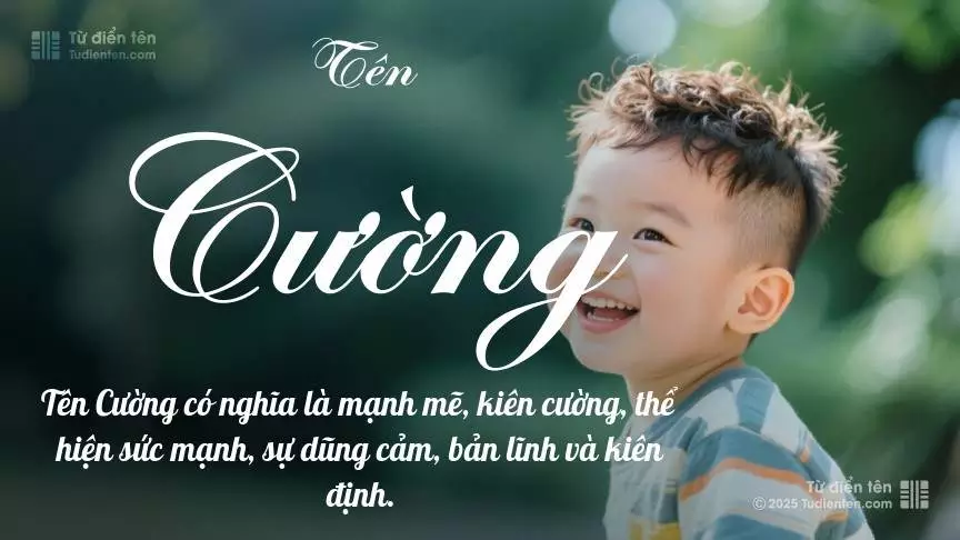 Tên Cường rất nam tính, gần như luôn được dùng cho bé trai.