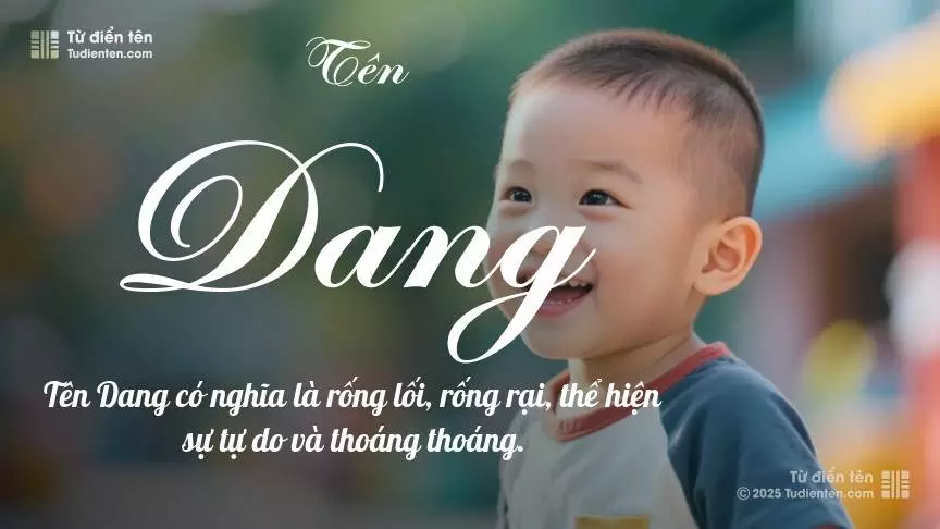 Tên Dang thiên về bé trai, thường gợi lên sự mạnh mẽ và nam tính.