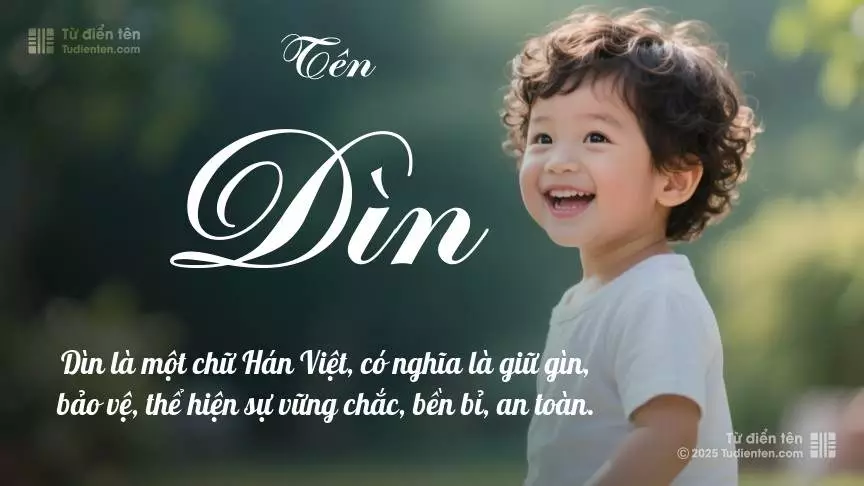 Tên Dìn thiên về bé trai, thường gợi lên sự mạnh mẽ và nam tính.