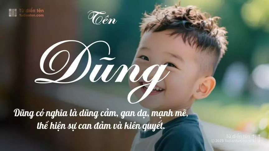 Tên Dũng rất nam tính, gần như luôn được dùng cho bé trai.