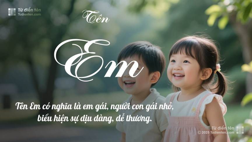 Ý nghĩa ngắn gọn của tên Em